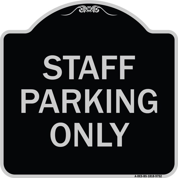 Designer Series-Staff Parking Only, Black & Silver Heavy-Gauge Aluminum, 18" x 18", BS-1818-9752
